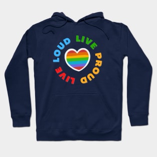 LGBT Pride - Live Loud Live Proud Hoodie